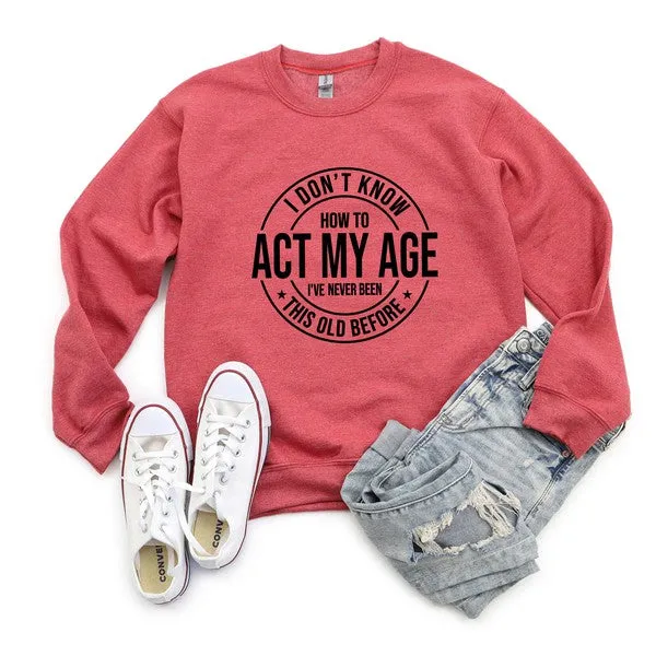 Act My Age Graphic Sweatshirt