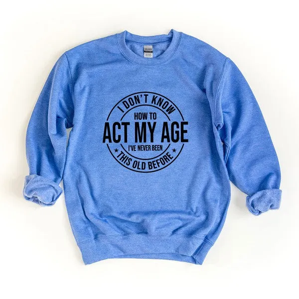 Act My Age Graphic Sweatshirt