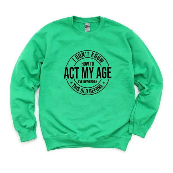 Act My Age Graphic Sweatshirt