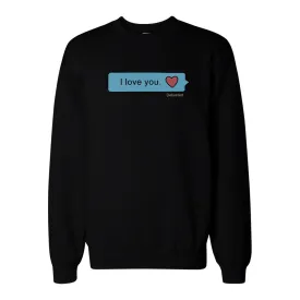 I Love You Text Message Sweatshirt Back To School Unisex Sweat Shirt